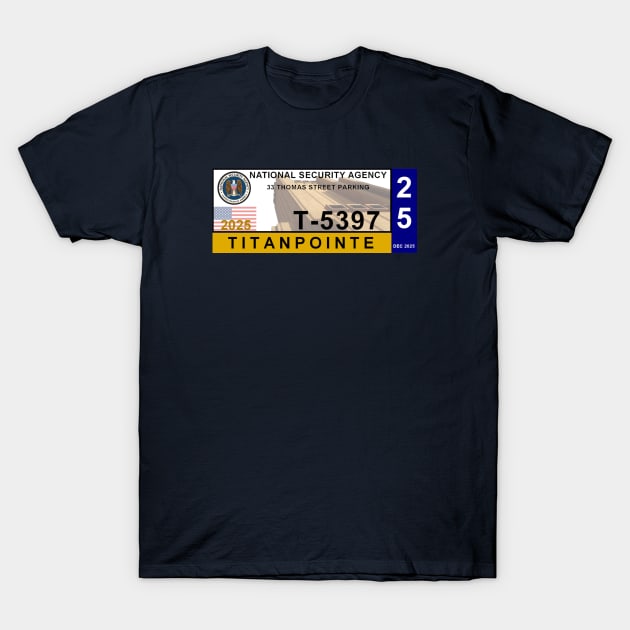 2025 Titanpointe NSA Building Parking Permit T-Shirt by Starbase79